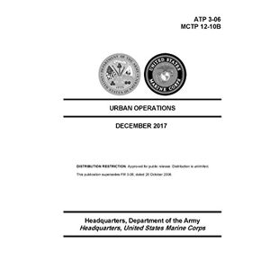Department Of The Army - Urban Operations - (ATP 3-06); (MCTP 12-10B) - December 2017 Edition