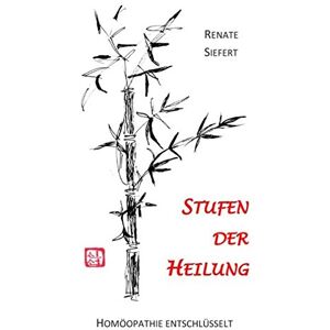 Renate Siefert - GEBRAUCHT Stufen der Heilung: Homöopathie entschlüsselt - Preis vom 16.05.2024 04:53:48 h