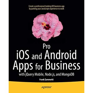 Frank Zammetti - Pro iOS and Android Apps for Business: with jQuery Mobile, node.js, and MongoDB