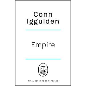 Conn Iggulden - Empire: Enter the battlefields of Ancient Greece in the epic new novel from the multi-million copy bestseller (The Golden Age, 2)