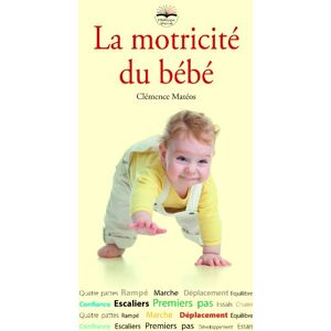 Clémence Matéos - GEBRAUCHT La motricité du bébé - Preis vom 12.05.2024 04:50:34 h