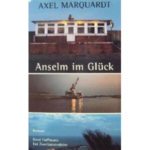 Axel Marquardt - GEBRAUCHT Anselm im Glück: Roman - Preis vom 12.05.2024 04:50:34 h