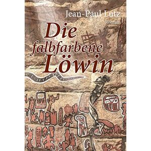 Lutz, Paul J. - GEBRAUCHT Die falbfarbene Löwin: Roman - Preis vom 15.05.2024 04:53:38 h