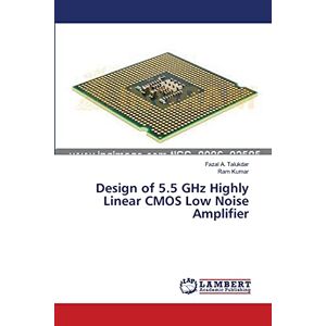 Fazal A. Talukdar - Design of 5.5 GHz Highly Linear CMOS Low Noise Amplifier