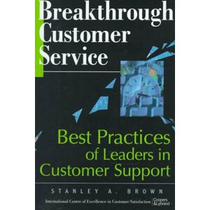 Brown, Stanley A. - GEBRAUCHT Breakthrough Customer Service: Best Practices of Leaders in Customer Support - Preis vom 19.05.2024 04:53:53 h