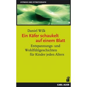 Daniel Wilk - GEBRAUCHT Ein Käfer schaukelt auf einem Blatt: Entspannungs- und Wohlfühlgeschichten für Kinder jeden Alters - Preis vom 01.06.2024 05:04:23 h