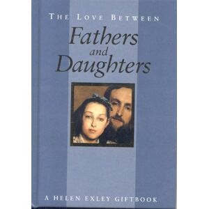 Helen Exley - GEBRAUCHT The Love Between Fathers and Daughters: A Helen Exley Giftbook (The Love Between Series) - Preis vom 15.05.2024 04:53:38 h