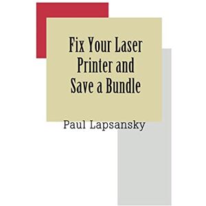 Paul Lapsansky - Fix Your Laser Printer and Save a Bundle