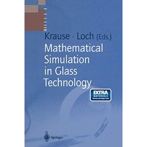 Dieter Krause - Mathematical Simulation in Glass Technology (Schott Series on Glass and Glass Ceramics)