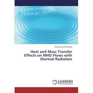 Sreenivasulu Pandikunta - Heat and Mass Transfer Effects on MHD Flows with thermal Radiation