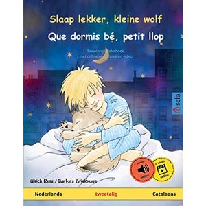Ulrich Renz - Slaap lekker, kleine wolf – Que dormis bé, petit llop (Nederlands – Catalaans): Tweetalig kinderboek met online audioboek en video (Sefa's tweetalige prentenboeken – Nederlands / Catalaans, Band 1)