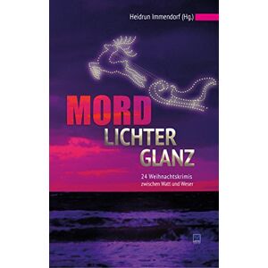 Heidrun Immendorf (Hg.) - GEBRAUCHT Mordlichterglanz: 24 Weihnachtskrimis zwischen Watt und Weser - Preis vom 16.05.2024 04:53:48 h