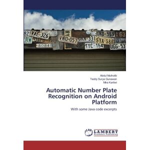 Abdul Mutholib - Automatic Number Plate Recognition on Android Platform: With some Java code excerpts