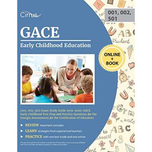 Cirrus Teacher Certification Exam Team - GACE Early Childhood Education (001, 002; 501) Exam Study Guide 2019-2020: GACE Early Childhood Test Prep and Practice Questions for the Georgia Assessments for the Certification of Educators