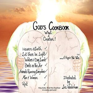 Hippie Bob - God's Cook Book...what a Creation!: a Hippie Bob tale