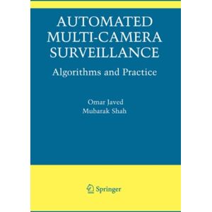 Omar Javed - Automated Multi-Camera Surveillance: Algorithms and Practice (The International Series in Video Computing, Band 10)