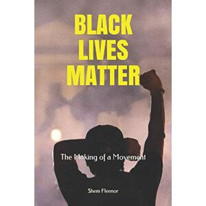 Shem Fleenor - GEBRAUCHT BLACK LIVES MATTER: The Making of a Movement - Preis vom 19.05.2024 04:53:53 h