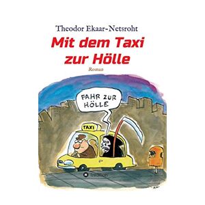 Theodor Ekaar-Netsroht - Mit dem Taxi zur Hölle - Als mich der Teufel jagte