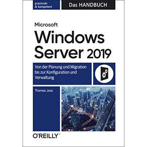 Thomas Joos - GEBRAUCHT Microsoft Windows Server 2019 – Das Handbuch: Von der Planung und Migration bis zur Konfiguration und Verwaltung - Preis vom h