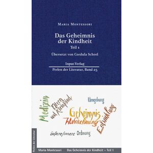 Maria Montessori - GEBRAUCHT Das Geheimnis der Kindheit: Teil 1, Neuübersetzung von Cordula Scheel (Perlen der Literatur: Europäische wiederveröffentlichte Titel des 19. oder 20. Jahrhunderts) - Preis vom 20.05.2024 04:51:15 h