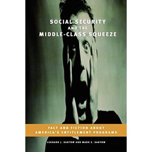 Santow, Leonard J. - Soc Sec & Mid Class Squeeze Pb: Fact and Fiction about America's Entitlement Programs