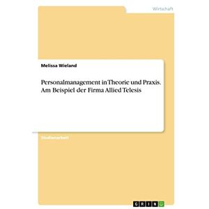 Melissa Wieland - Personalmanagement in Theorie und Praxis. Am Beispiel der Firma Allied Telesis