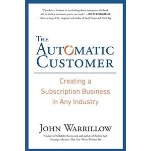 John Warrillow - GEBRAUCHT The Automatic Customer: Creating a Subscription Business in Any Industry - Preis vom 01.06.2024 05:04:23 h