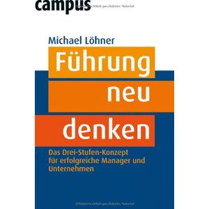 Michael Löhner - GEBRAUCHT Führung neu denken: Das Drei-Stufen-Konzept für erfolgreiche Manager und Unternehmen - Preis vom h