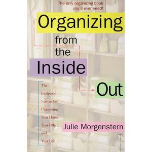 Julie Morgenstern - GEBRAUCHT Organizing from the Inside Out: The Foolproof System of Organizing Your Home, Your Office and Your Life - Preis vom h