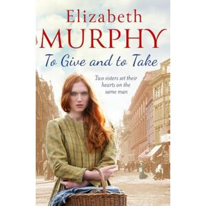 Elizabeth Murphy - GEBRAUCHT To Give and To Take (The Liverpool Sagas, 2, Band 2) - Preis vom 19.05.2024 04:53:53 h