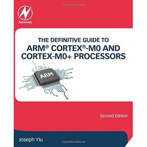 Joseph Yiu - The Definitive Guide to ARM® Cortex®-M0 and Cortex-M0+ Processors