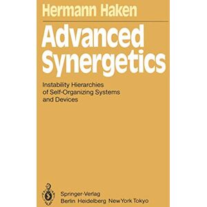 Hermann Haken - Advanced Synergetics: Instability Hierarchies of Self-Organizing Systems and Devices (Springer Series in Synergetics, 20, Band 20)