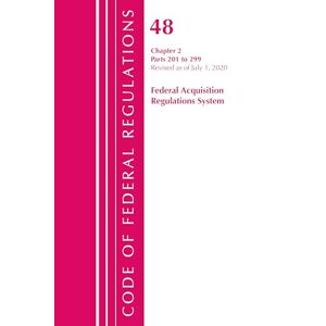 Office Of The Federal Register (U. S. - Code of Federal Regulations, Title 48 Federal Acquisition Regulations System Chapter 2 (201-299), Revised as of October 1, 2020