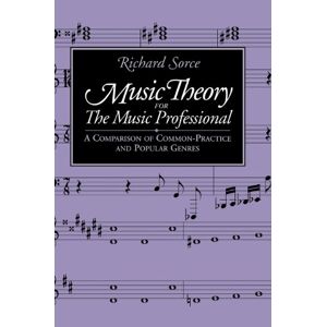 Richard Sorce - Music Theory for the Music Professional: A Comparison of Common-Practice and Popular Genres