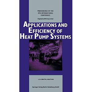 Smith, Ian E. - Applications and Efficiency of Heat Pump Systems: Proceedings of the 4th International Conference (Munich, Germany 1-3 October 1990)