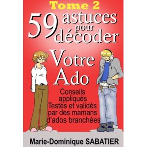 Marie-Dominique Sabatier - GEBRAUCHT 59 astuces pour decoder votre ado (59 astuces pour d?coder votre ado, Band 2) - Preis vom 01.06.2024 05:04:23 h