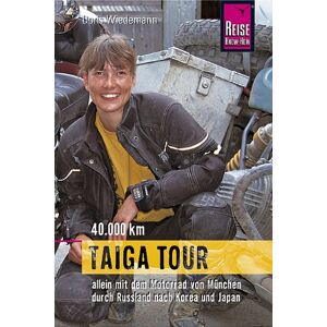 Doris Wiedemann - GEBRAUCHT Taiga Tour: 40.000 km allein mit dem Motorrad von München durch Russland nach Korea und Japan - Preis vom 20.05.2024 04:51:15 h