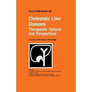 U. Leuschner - Cholestatic Liver Diseases: Therapeutic Options and Perspectives: In honour of Hans Popper's 100th birthday (Falk Symposium, 136, Band 136)