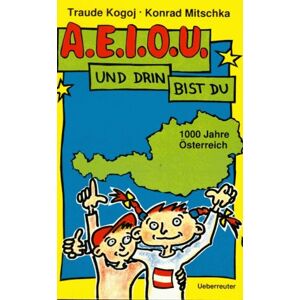 Traude Kogoi - GEBRAUCHT A.E.I.O.U und drin bist du: 1000 Jahre Österreich - Preis vom 20.05.2024 04:51:15 h