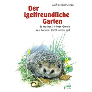 Wolf R Günzel - GEBRAUCHT Der igelfreundliche Garten. So machen Sie Ihren Garten zum Paradies (nicht nur) für Igel - Preis vom 01.06.2024 05:04:23 h