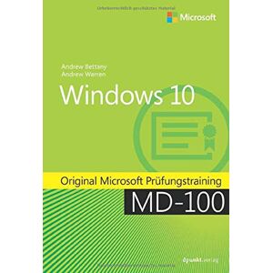 Andrew Bettany - GEBRAUCHT Windows 10: Original Microsoft Prüfungstraining MD-100 (Original Microsoft Training) - Preis vom h