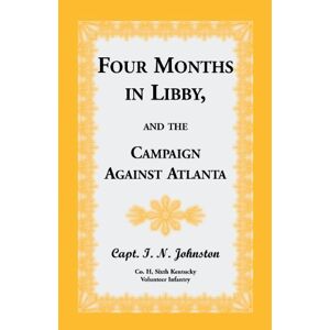 Johnston, Capt I. N. - Four Months in Libby, and the Campaign Against Atlanta