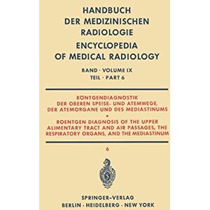 Herbert Blaha - Röntgendiagnostik der Oberen Speise- und Atemwege, der Atemorgane und des Mediastinums Teil 6 / Roentgen Diagnosis of the Upper Alimentary Tract and ... Encyclopedia of Medical Radiology)