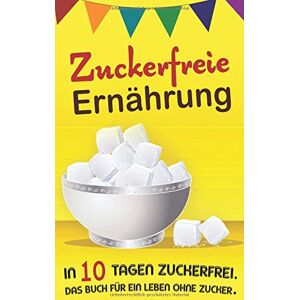 Klein, Anastasia Wilson - GEBRAUCHT Zuckerfreie Ernährung: In 10 Tagen zuckerfrei. Das Buch für ein Leben ohne Zucker. - Preis vom 01.06.2024 05:04:23 h