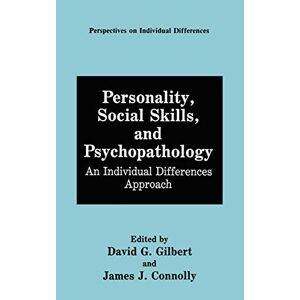 Gilbert, David G. - Personality, Social Skills, and Psychopathology: An Individual Differences Approach (Perspectives on Individual Differences)