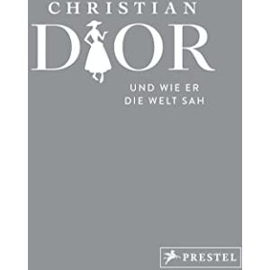 Patrick Mauriès - Christian Dior und wie er die Welt sah: Christian Dior in unvergesslichen Zitaten