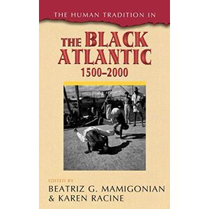 Mamigonian, Beatriz G. - The Human Tradition in the Black Atlantic, 1500-2000 (The Human Tradition Around the World)
