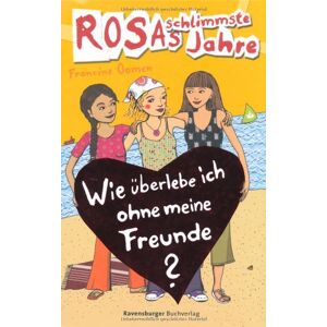 Francine Oomen - GEBRAUCHT Rosas schlimmste Jahre 7: Wie überlebe ich ohne meine Freunde? - Preis vom 01.06.2024 05:04:23 h