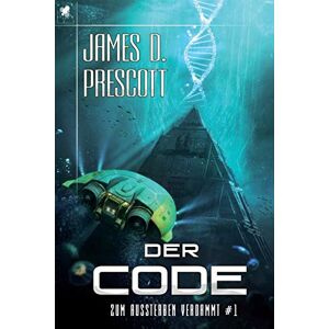 Prescott, James D. - GEBRAUCHT Zum Aussterben verdammt #1: Der Code - Preis vom 01.06.2024 05:04:23 h