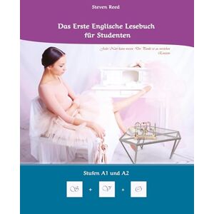 Steven Reed - Lerne systematisch mit dem Buch Das Erste Englische Lesebuch für Studenten: Zweisprachig mit Englisch-deutscher Übersetzung Stufen A1 und A2 (Gestufte Englische Lesebücher)